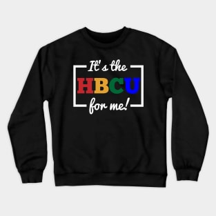 It's The HBCU For Me Crewneck Sweatshirt